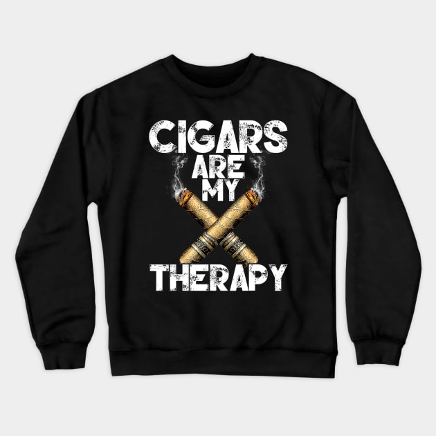 Cool Funny Cigar  Cigars Are My Therapy Crewneck Sweatshirt by Olegpavlovmmo
